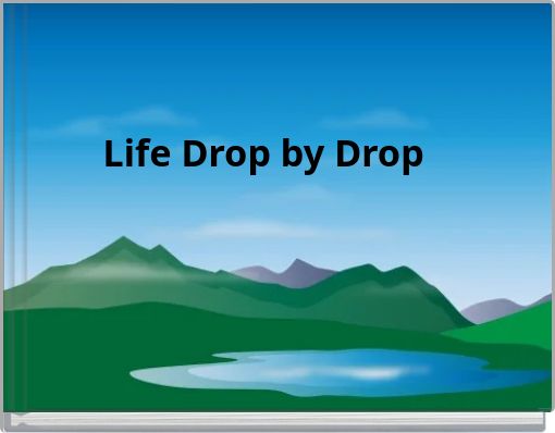 Life Drop by Drop