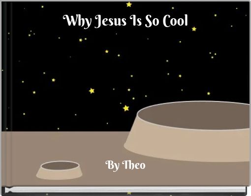 Why Jesus Is So Cool