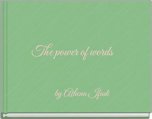 The power of words by Athena Ifadi