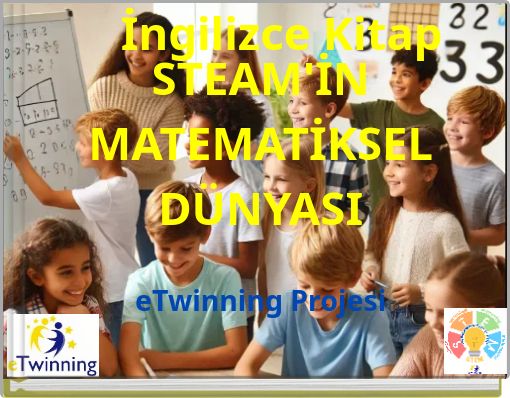 İngilizce Kitap STEAM'İN MATEMATİKSEL DÜNYASI eTwinning Projesi