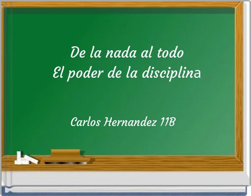 De la nada al todo El poder de la disciplina