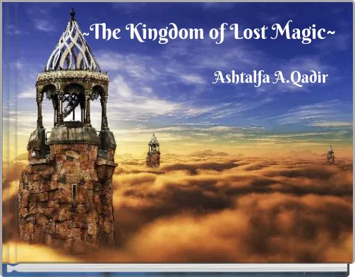 ~The Kingdom of Lost Magic~