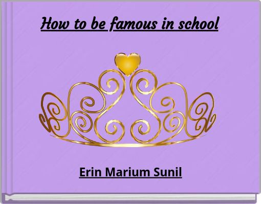 How to be famous in school