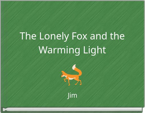 The Lonely Fox and the Warming Light