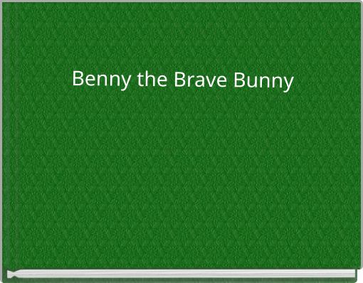 Benny the Brave Bunny