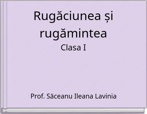 Rugăciunea și rugămintea Clasa I