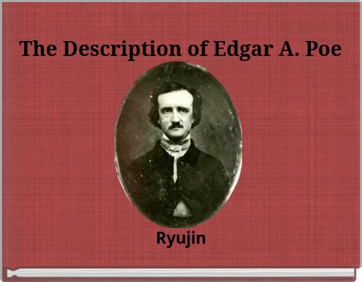 The Description of Edgar A. Poe