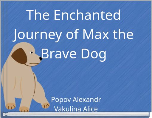 Front cover of 'The Enchanted Journey of Max the Brave Dog' 