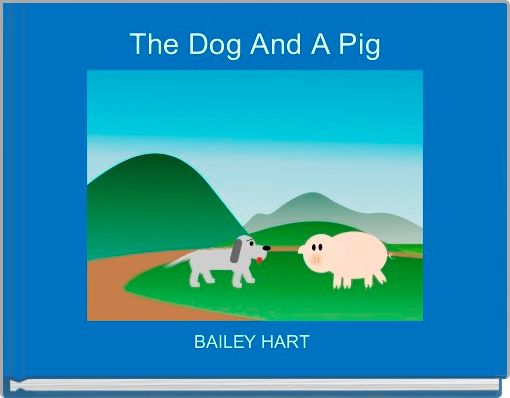 The Dog And A Pig
