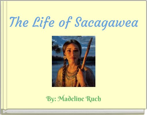 The Life of Sacagawea