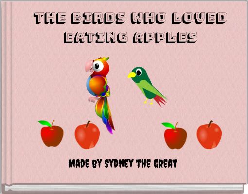 The Birds Who Loved Eating Apples