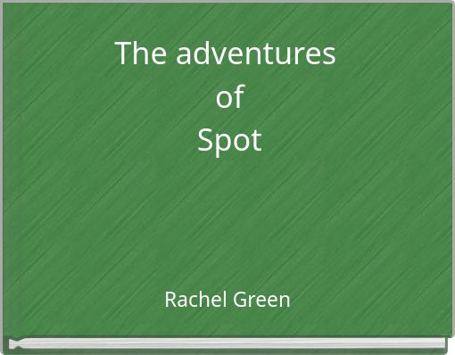 The adventures of Spot