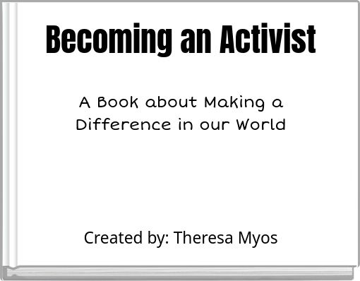 Becoming an Activist A Book about Making a Difference in our World