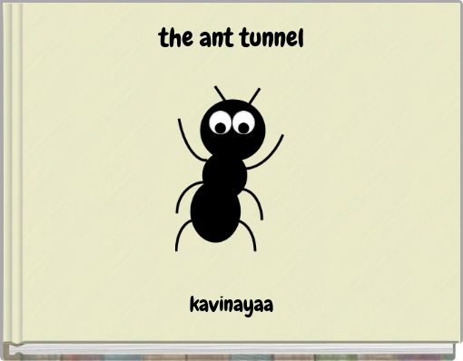 the ant tunnel
