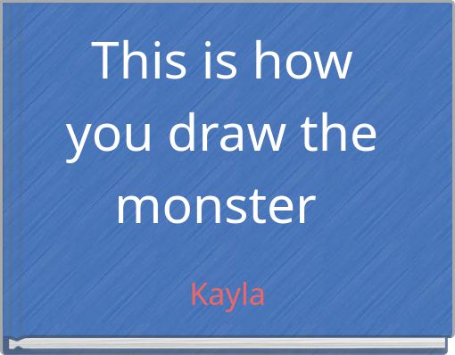 This is how you draw the monster