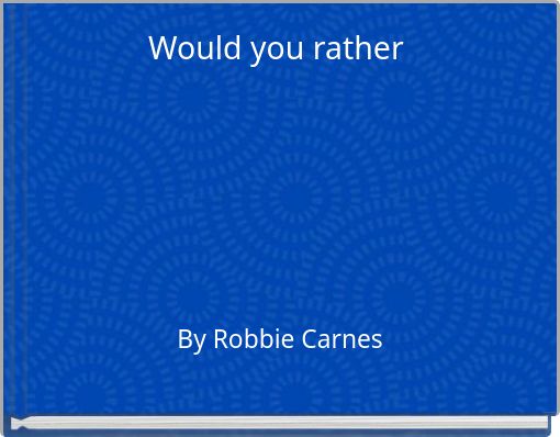 Would you rather