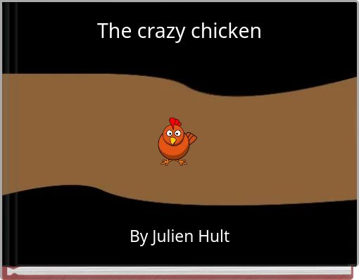 The crazy chicken