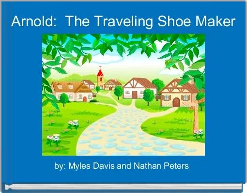Arnold:  The Traveling Shoe Maker