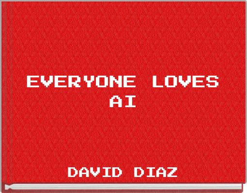 EVERYONE LOVES AI