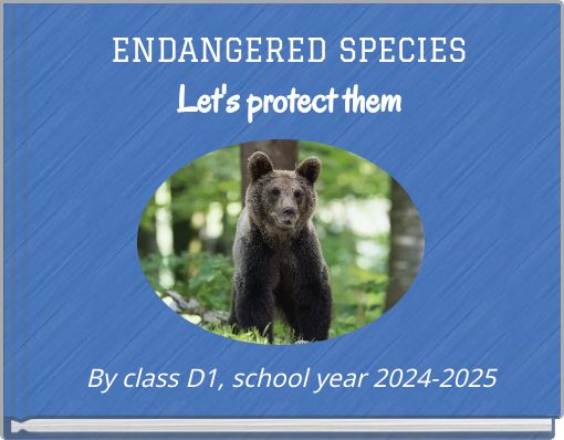 ENDANGERED SPECIES Let's protect them