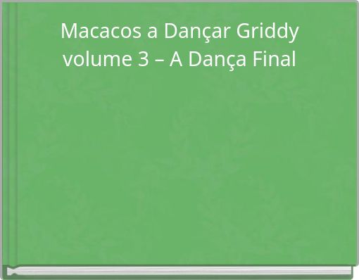 Macacos a Dançar Griddy volume 3 – A Dança Final