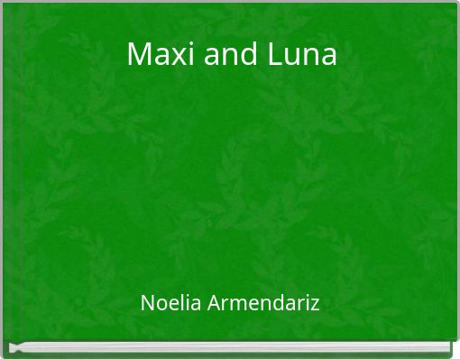 Maxi and Luna