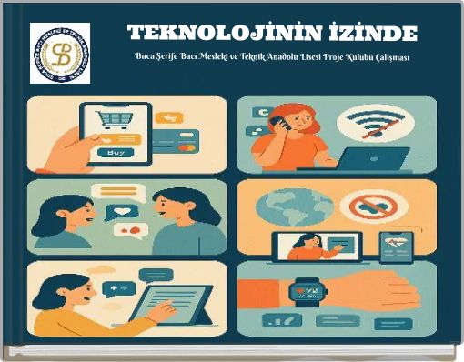 TEKNOLOJİNİN İZİNDE Buca Şerife Bacı Mesleki ve Teknik Anadolu Lisesi Proje Kulübü Çalışması