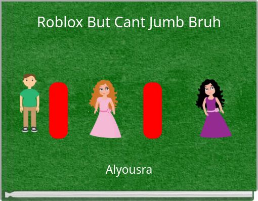 Roblox But Cant Jumb Bruh
