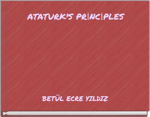 ATATURK'S PRİNCİPLES