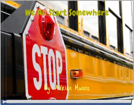 We All Start Somewhere