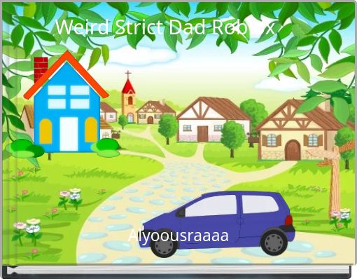 Weird Strict Dad Roblox