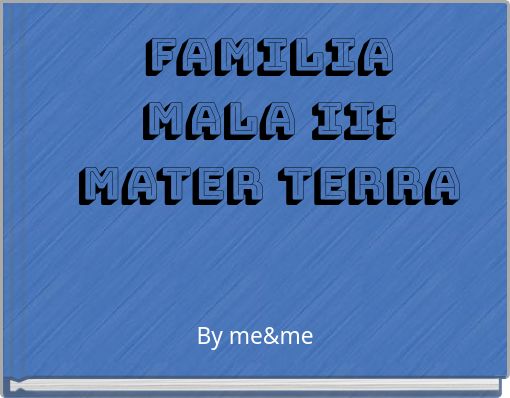 FAMILIA MALA II: Mater terra