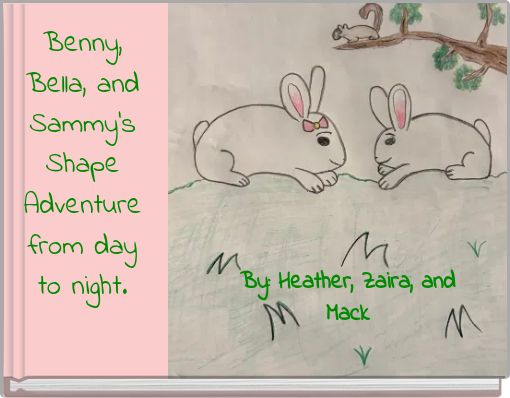 Benny, Bella, and Sammy's Shape Adventure from day to night.