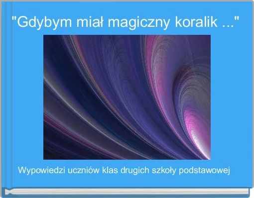 "Gdybym miał magiczny koralik ..."