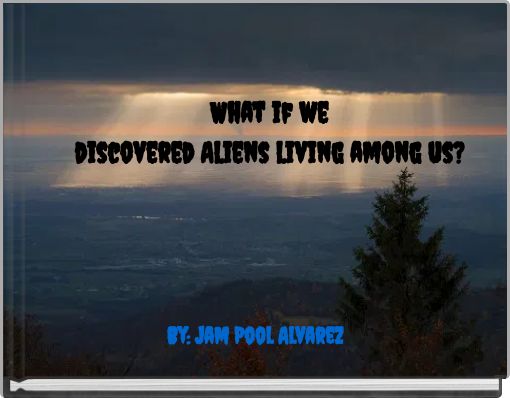 What if we discovered Aliens living among us?
