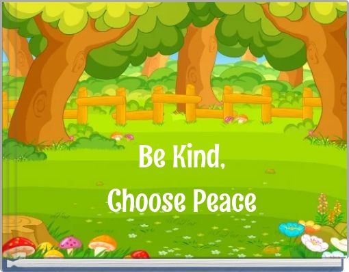Be Kind, Choose Peace