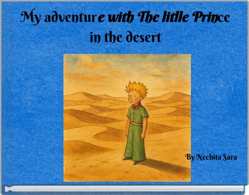 My adventure with The litlle Prince in the desert