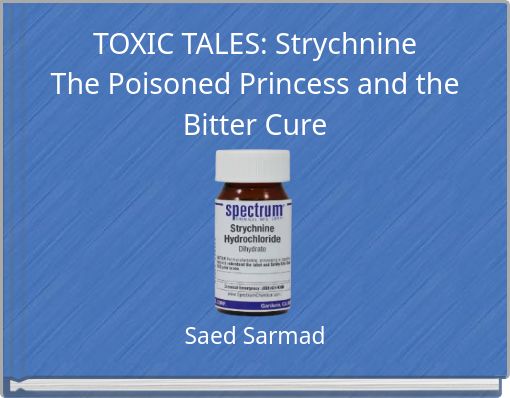 Front cover of 'TOXIC TALES: Strychnine The Poisoned Princess and the Bitter Cure' 