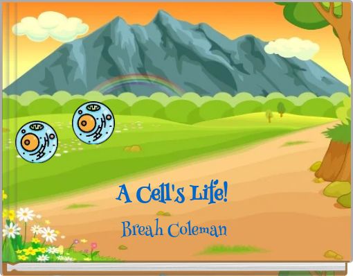 A Cell's Life!