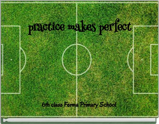 practice makes perfect