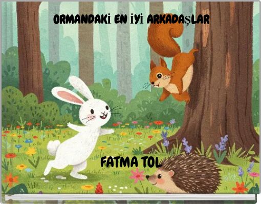ORMANDAKİ EN İYİ ARKADAŞLAR FATMA TOL