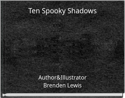 Ten Spooky Shadows