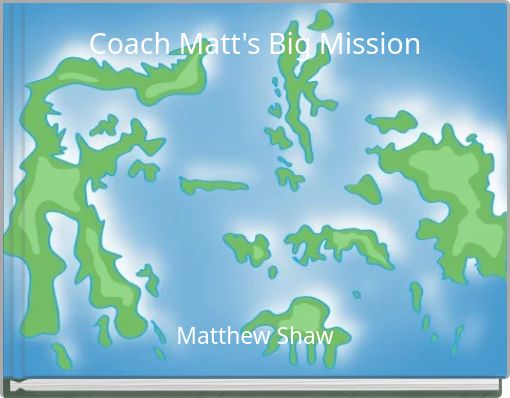 Coach Matt's Big Mission
