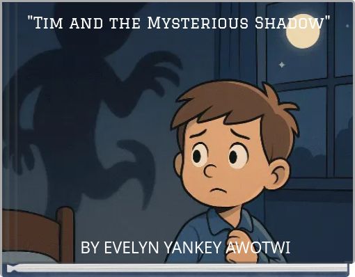"Tim and the Mysterious Shadow"