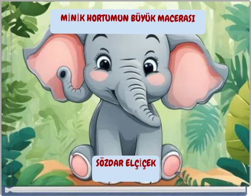 MİNİK HORTUMUN BÜYÜK MACERASI
