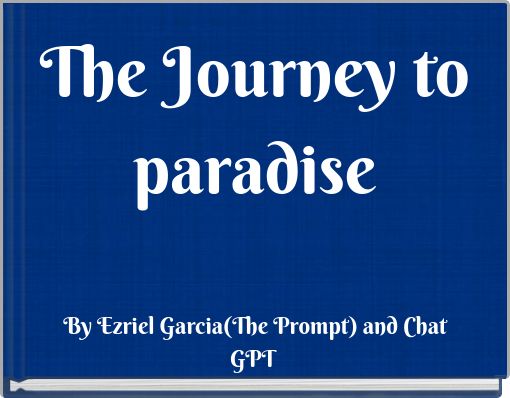 The Journey to paradise