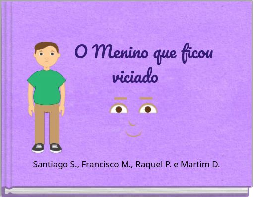 O Menino que ficou viciado