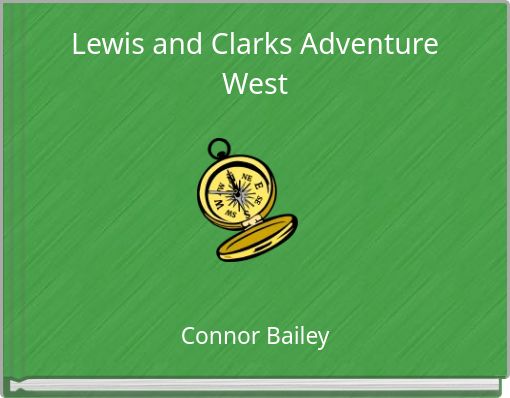 Lewis and Clarks Adventure West