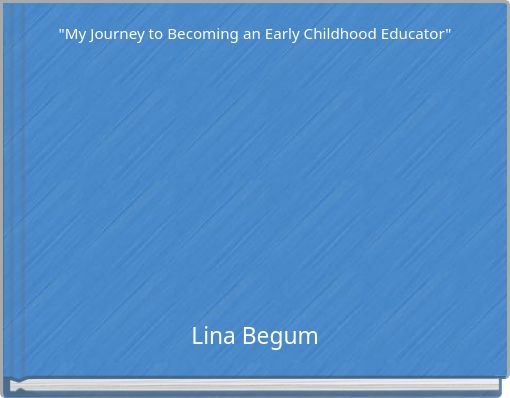 "My Journey to Becoming an Early Childhood Educator"