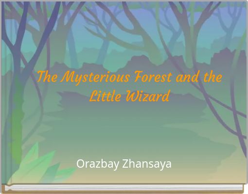The Mysterious Forest and the Little Wizard